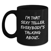 Funny Teller Gifts from Friends - I'm That Sexy Teller Everybody's Talking About. Birthday Unique Mugs for Teller Lovers - Black Coffee Mug - Main