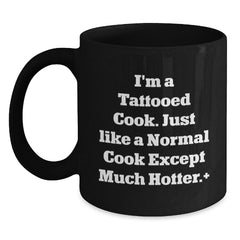 Funny Cook Gifts for Birthday, I'm A Tattooed Cook. Just Like A Normal Cook Except Much Hotter.+, Black Coffee Mugs, Gifts from Family to Cook, Cook's Birthday Unique Gifts - Main