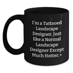 Funny Landscape Designer Gifts, 'I'm A Tattooed Landscape Designer...' Black Coffee Mug for Birthday, Gifts from Friends to Landscape Designer - Main