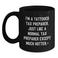 Tax Preparer Gifts from Friends - Birthday Unique Mugs for Men, Funny Quote 'I'm A Tattooed Tax Preparer' - Black Ceramic Coffee Mug 11oz or 15oz - Main