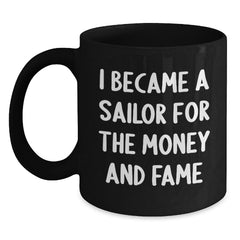 Sailor Gifts for Him or Her - Funny Quote Black Coffee Mug, Graduation Unique Gifts from Friends, Coworkers, or Family - Main