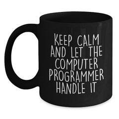 Funny Computer Programmer Birthday Unique Gift, 'Keep Calm And Let The Computer Programmer Handle It' Black Coffee Mug, Gifts from Friends to Coworkers - Main