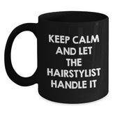 Funny Hairstylist Gifts, Keep Calm And Let The Hairstylist Handle It, Black Coffee Mug, Birthday Unique Gifts from Friends to Hairstylist - Main