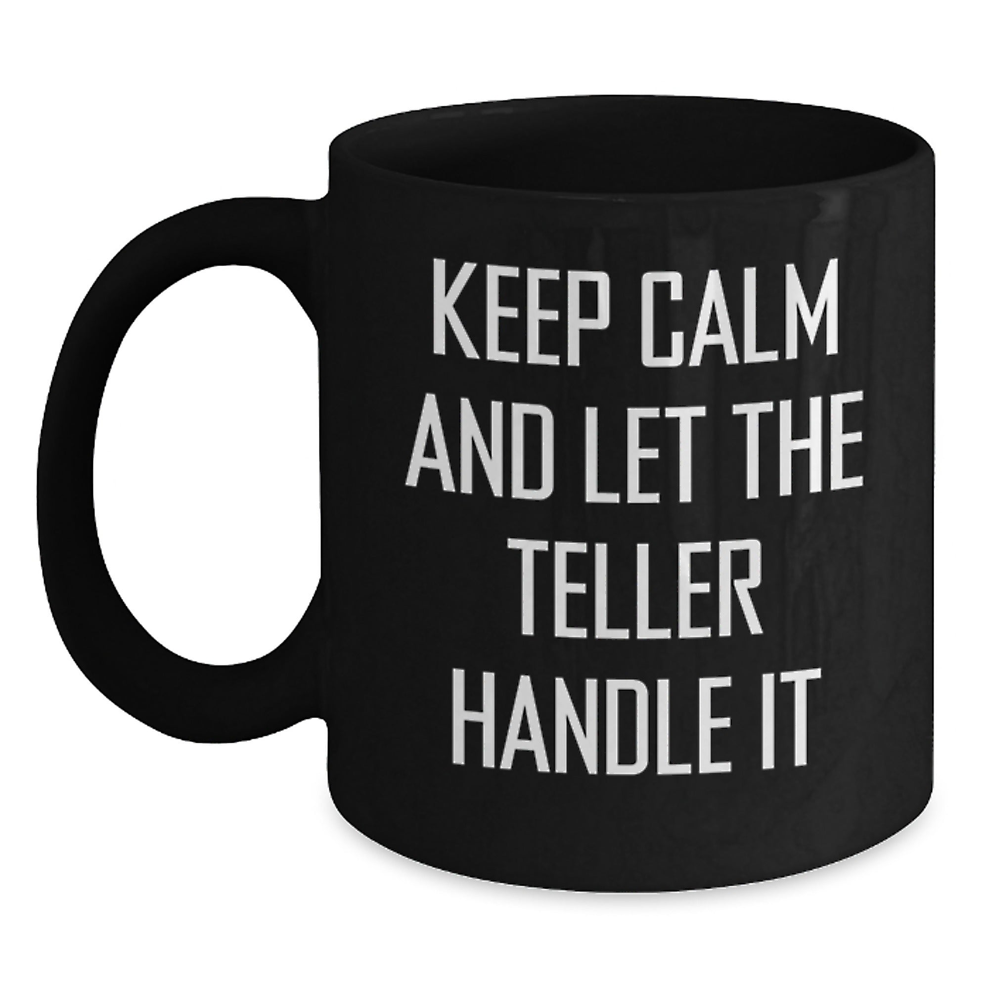 Teller Lover Gifts from Family, Funny Teller Quotes on Black Coffee Mug, Keep Calm And Let The Teller Handle It, Christmas Unique Gifts for Teller - Main