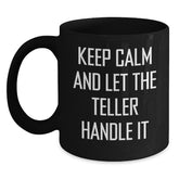 Teller Lover Gifts from Family, Funny Teller Quotes on Black Coffee Mug, Keep Calm And Let The Teller Handle It, Christmas Unique Gifts for Teller - Main