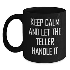 Teller Lover Gifts from Family, Funny Teller Quotes on Black Coffee Mug, Keep Calm And Let The Teller Handle It, Christmas Unique Gifts for Teller - Main