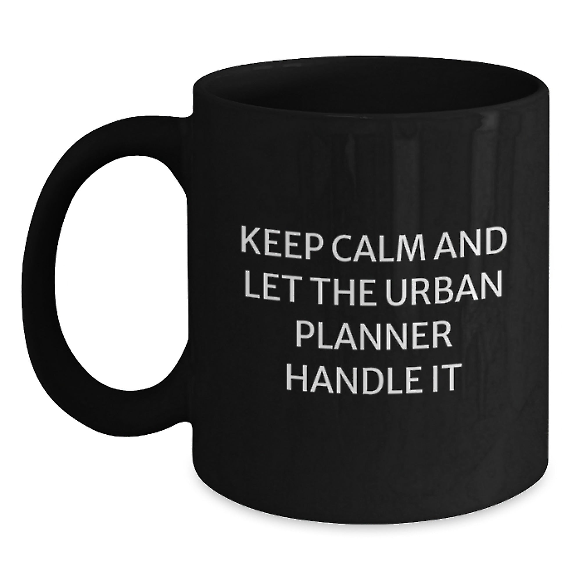 Funny Urban Planner Gifts from Men, Unique Christmas Unique Gifts for Urban Planner Friends - Keep Calm And Let The Urban Planner Handle It Black Coffee Mug - Main