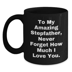 Stepfather Gifts, Funny Quote Ceramic Black Coffee Mug, Unique Christmas Unique Gifts from Family to Stepfather - Main