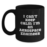 Aerospace Engineer Funny Quote Gifts from Friends to Men - I Can't Keep Calm I'm An Aerospace Engineer Black Coffee Mug for Birthday - Main