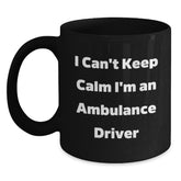 Funny Ambulance Driver Gifts for Men from Friends - Unique Black Coffee Mugs I Can't Keep Calm I'm An Ambulance Driver Christmas Unique Gifts - Main