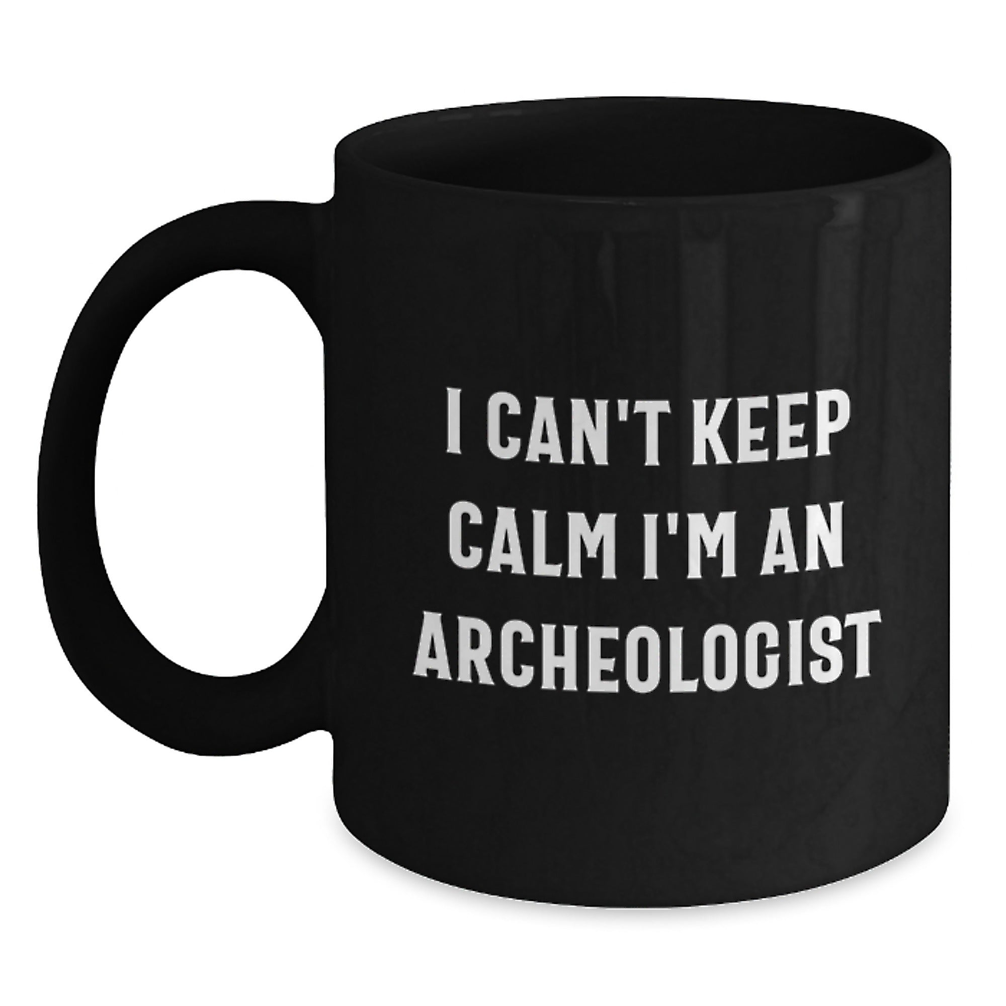 Funny Archeologist Gifts from Friends - I Can't Keep Calm I'm An Archeologist Black Coffee Mug for Birthday, Archeologist Mug, Archeologist Lover Gifts - Main