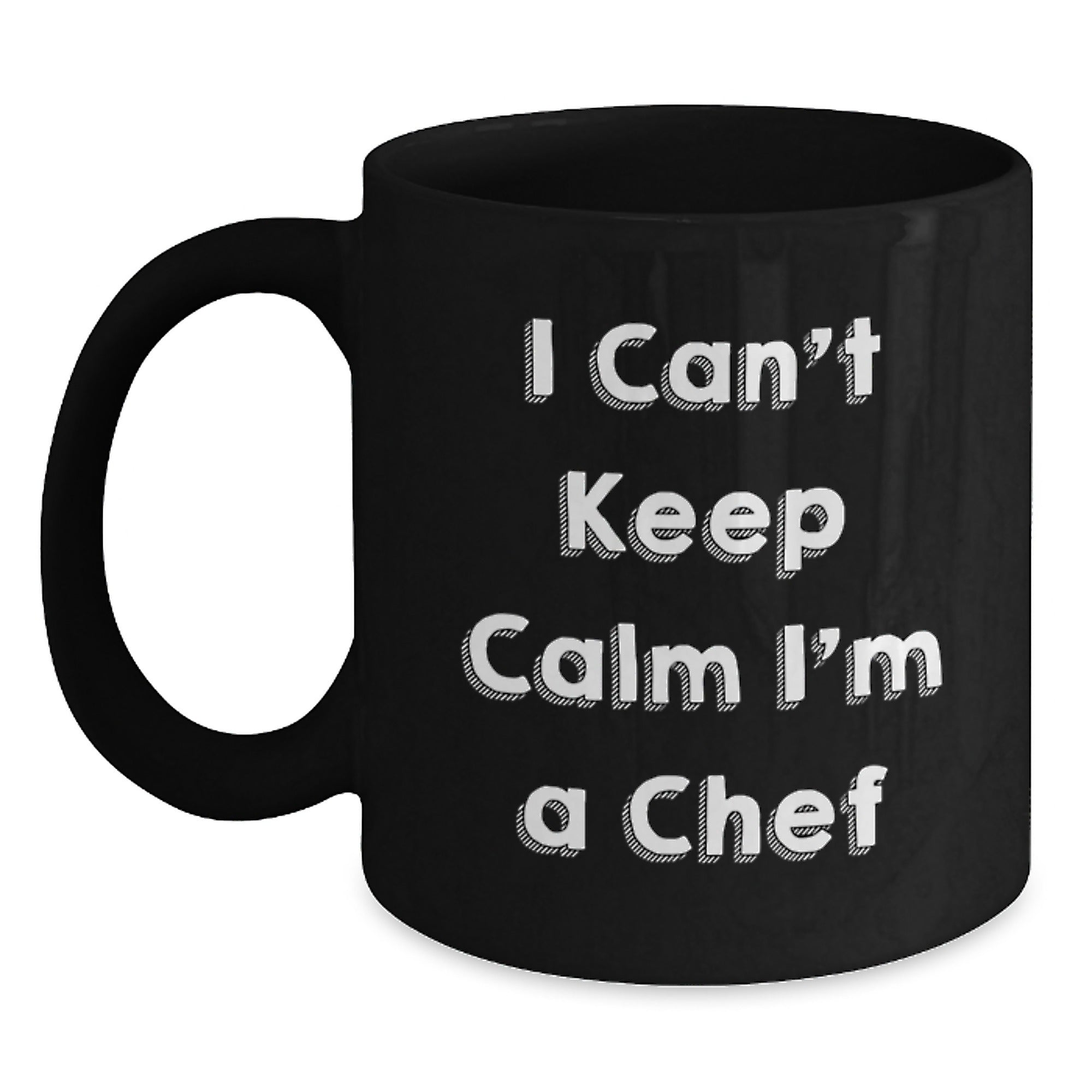 Chef Humor Black Coffee Mug, Gifts for Chef, I Can't Keep Calm I'm A Chef, Birthday Unique Gifts from Friends and Family - Main