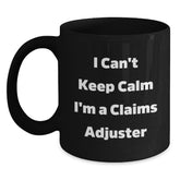 Funny Claims Adjuster Gifts from Friends for Graduation Unique Gifts, I Can't Keep Calm I'm A Claims Adjuster Black Coffee Mug, 11oz or 15oz - Main