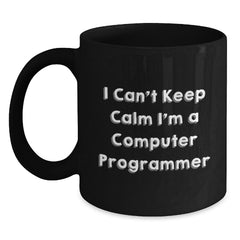 Funny Computer Programmer Gifts from Friends Christmas Unique Ideas for Men Computer Programmer Black Coffee Mug 'I Can't Keep Calm I'm A Computer Programmer' Funny Mug - Main