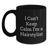 Funny Hairstylist Gifts from Friends, Unique Black Coffee Mugs for Hairstylists, 'I Can't Keep Calm I'm A Hairstylist' Christmas Unique Gifts - Main