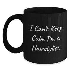 Funny Hairstylist Gifts from Friends Unique Black Coffee Mug I Can't Keep Calm I'm A Hairstylist - Main