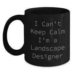 Funny I Can't Keep Calm I'm A Landscape Designer Gifts from Friends to Coworkers Black Coffee Mug, Birthday Unique Presents for Landscape Designer - Main