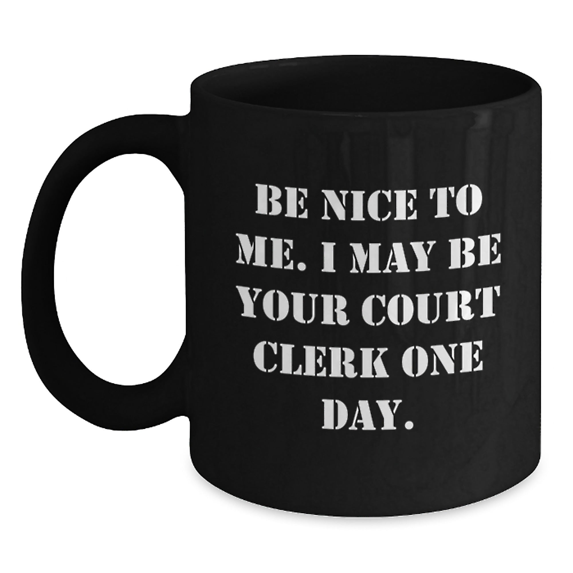 Funny Court Clerk Gifts for Men - Black Coffee Mug - Be Nice To Me, Gift from Friends to Court Clerk Family - Main