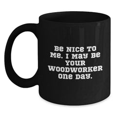 Funny Woodworker Black Coffee Mugs Gifts from Men to Woodworker Friends on Christmas Unique - Main
