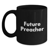 Funny Future Preacher Quotes Black Coffee Mug Gifts for Preachers, Gifts from Friends, Unique Graduation Gifts - Main