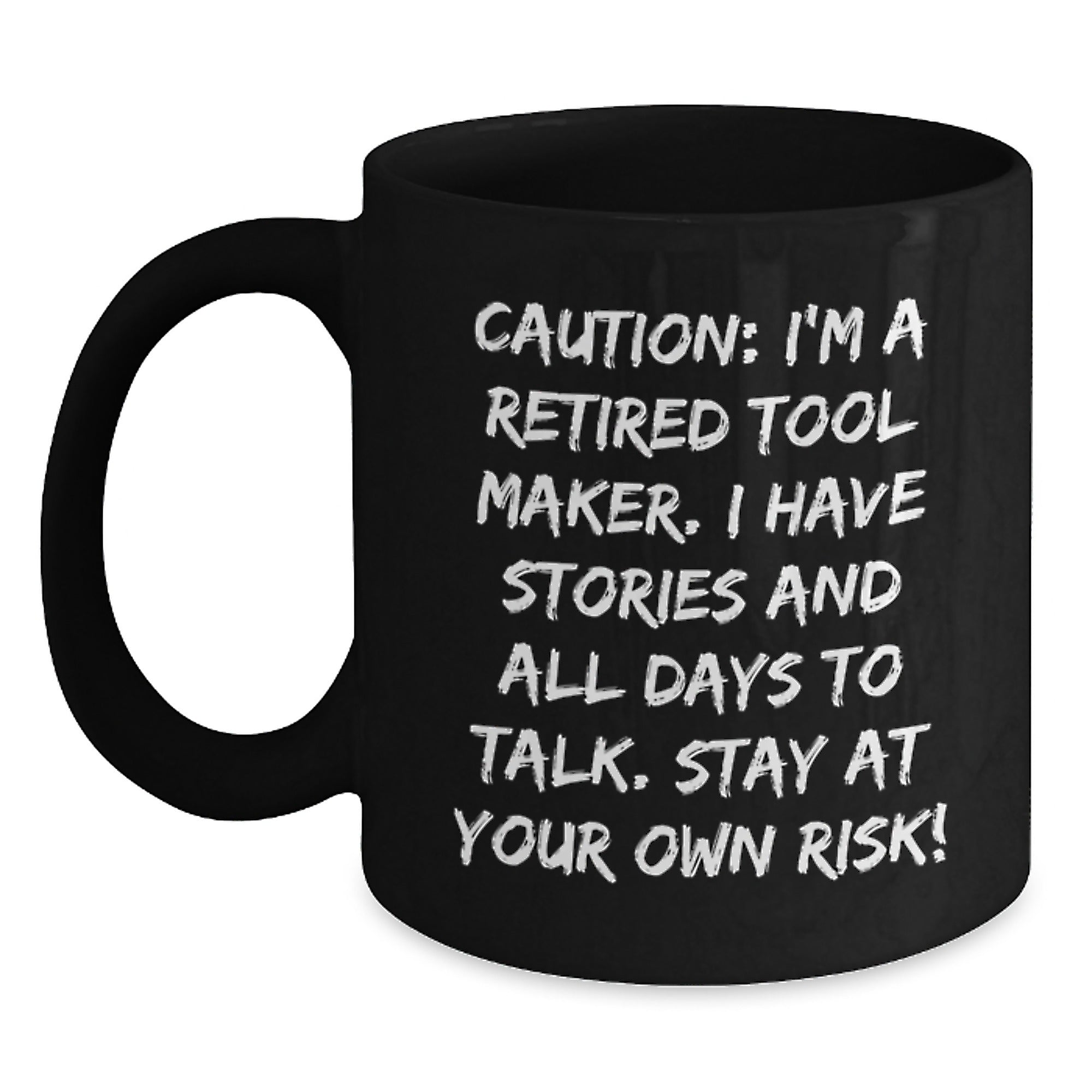 Funny Tool Maker Gifts from Friends - 'Caution: I'm A Retired Tool Maker...' Black Coffee Mug for Birthday - Main