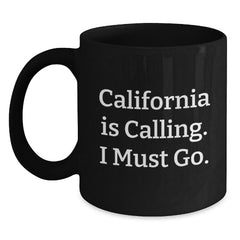 California Calling Gifts, Funny Quote Black Coffee Mug for Birthday, Gifts from Friends, Gifts for California Lovers - Main
