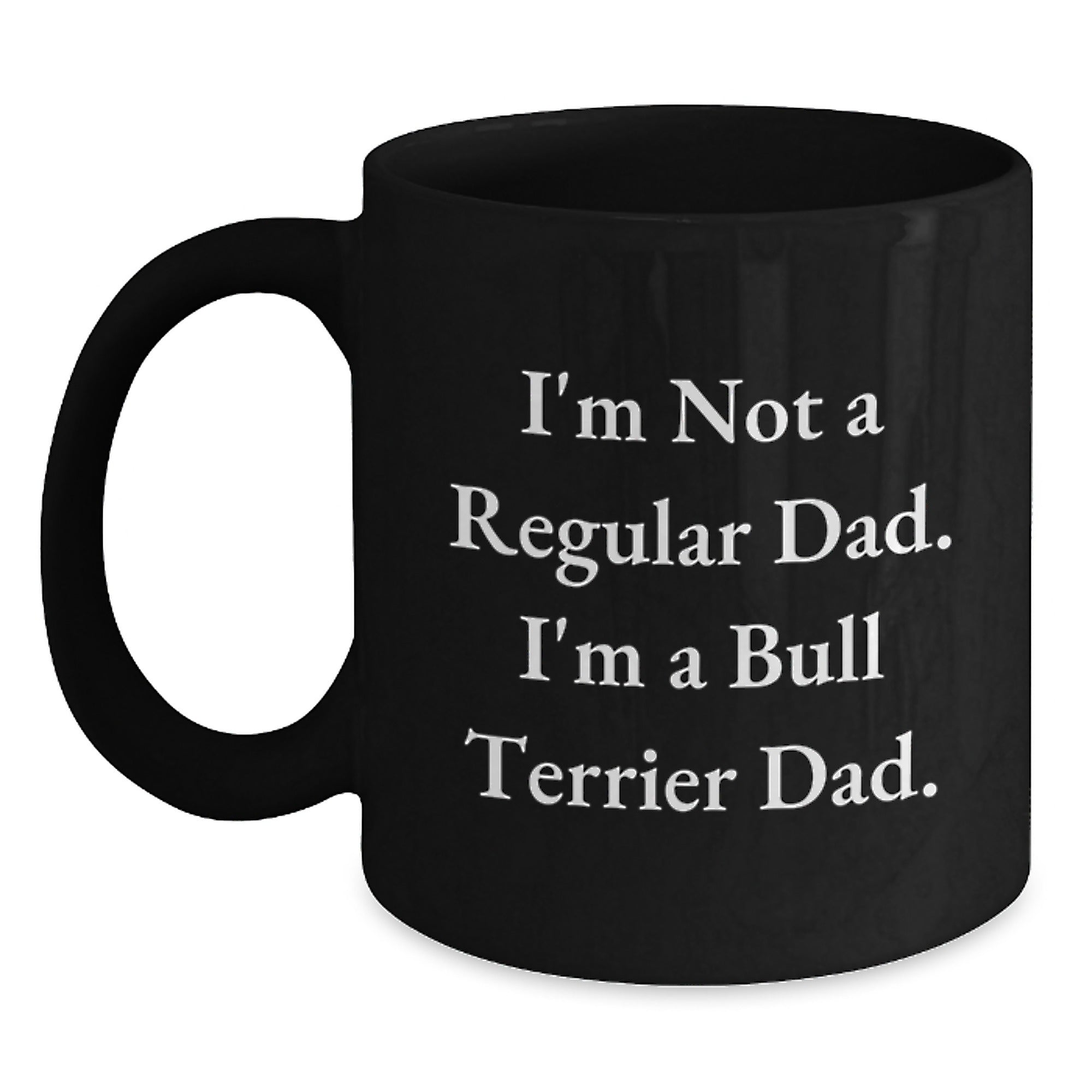 Funny Bull Terrier Dad Gifts, I'm Not a Regular Dad, Black Coffee Mugs for Birthday, Gifts from Men to Bull Terrier Dog Lovers, Unique Birthday Unique Gifts for Friends - Main