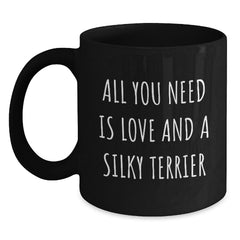 Funny Silky Terrier Dog Lover Gifts from Friends and Family - Birthday Unique Gifts for Silky Terrier Dog Enthusiasts - All You Need Is Love And A Silky Terrier Quote on Black Coffee Mug - Main