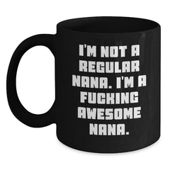 Funny Nana Gifts, Birthday Unique Gifts for Awesome Nanas, Black Coffee Mug - Gifts from Friends to Nana - Main
