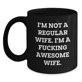 Funny Wife Gifts from Men Christmas Unique - 'I'm Not A Regular Wife' Black Coffee Mug 11oz/15oz - Main