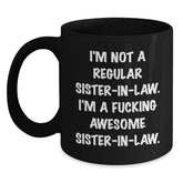 Funny Sister-in-law Gifts for Christmas, Black Coffee Mug with 'I'm Not A Regular Sister-in-law. I'm A F--king Awesome Sister-in-law.' Quote - Main