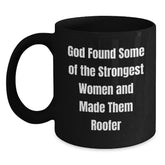 Funny Roofer Gifts for Men, 'God Found Some Of The Strongest Women And Made Them Roofer' Inspirational Black Coffee Mug, Graduation Unique Gifts from Family - Main