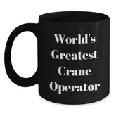 Funny World's Greatest Crane Operator Birthday Unique Gifts for Men Black Coffee Mug from Friends - Main