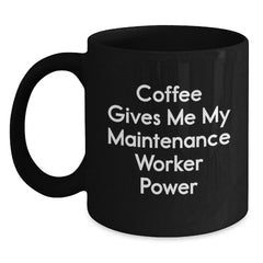 Funny Maintenance Worker Gifts for Men from Friends - 'Coffee Gives Me My Maintenance Worker Power' Black Coffee Mug - Unique Christmas Unique Gifts for Maintenance Worker - Main