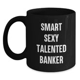 Funny Banker Gifts for Men from Friends, Black Coffee Mug with Smart Sexy Talented Quote, Birthday Unique Gifts - Main