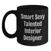Funny Interior Designer Gifts for Men - Smart Sexy Talented Mug, Black Coffee Mug, Christmas Unique Gifts from Men - Main