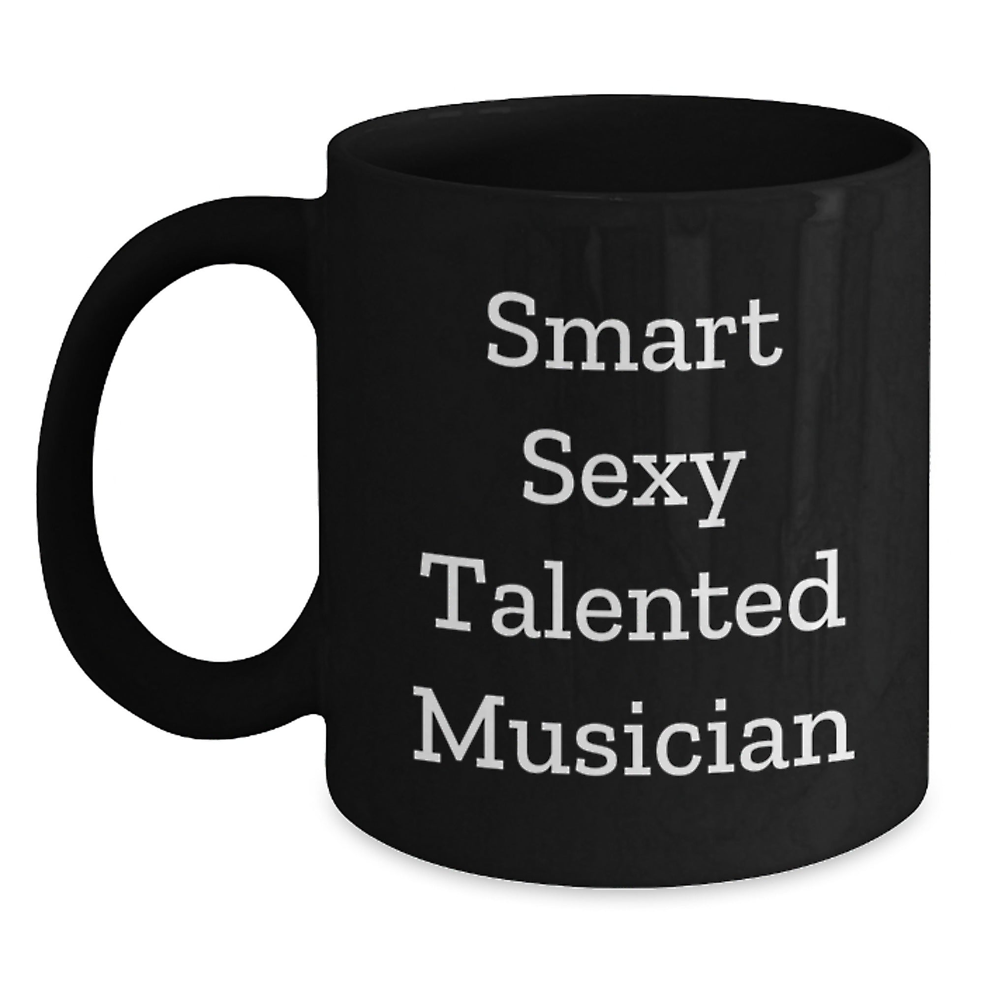 Funny Smart Sexy Talented Musician Gifts for Musician Friends Graduation Unique Black Coffee Mug, Gifts from Friends, Gifts for Musician, Musician Gifts - Main