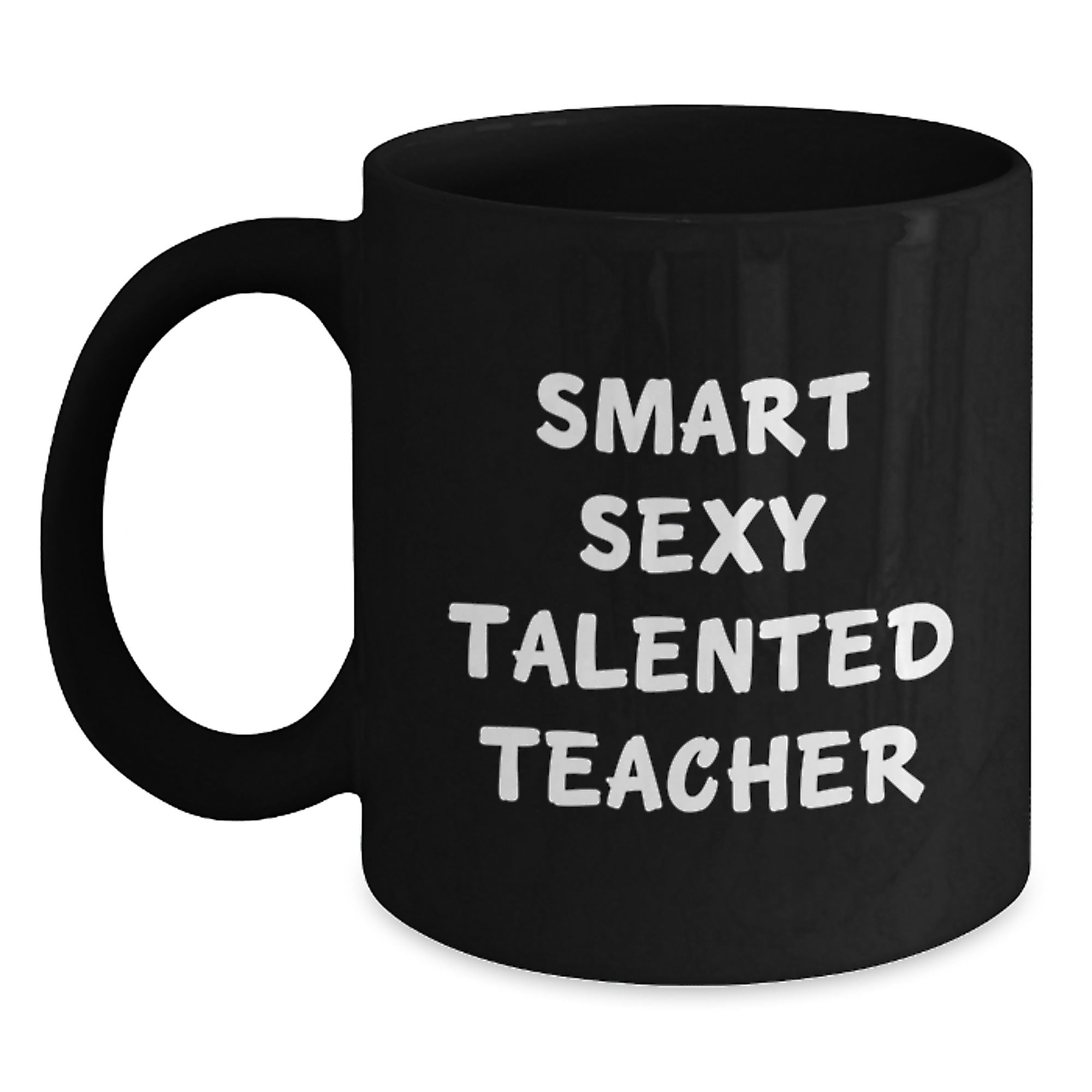 Smart Sexy Talented Teacher Funny Quote Black Coffee Mug Gifts for Teacher Graduation - Main