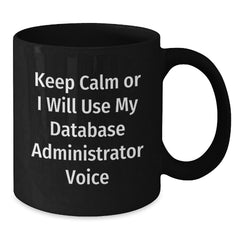 Funny Gifts for Database Administrator, Christmas Unique Mugs, Keep Calm Or I Will Use My Database Administrator Voice, Black Coffee Mug for Men - Additional