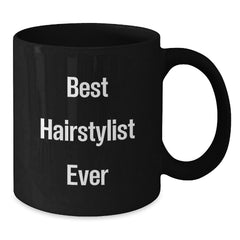 Funny Hairstylist Gifts from Friends - Best Hairstylist Ever Quote on Black Coffee Mug for Graduation - Additional