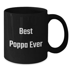 Funny Poppa Gifts for Men - Best Poppa Ever Quote on Black Coffee Mug, Microwave and Dishwasher Safe, Birthday Unique Gifts from Family - Additional