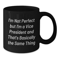 Funny Vice President Gifts, Birthday Unique Gifts for Vice President, 'I'm Not Perfect...' Quote Black Coffee Mug - Additional