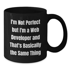 Funny Web Developer Quotes Black Coffee Mug Gifts from Friends for Graduation, I'm Not Perfect But I'm A Web Developer And That's Basically The Same Thing Mug for Women Men Coworkers Family - Additional
