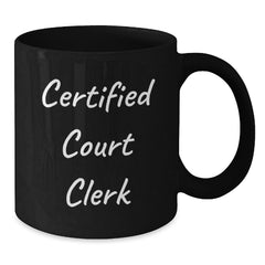 Funny Court Clerk Gifts from Friends, Unique Birthday Unique Gifts for Men, Women, Court Clerk, Humorous Black Coffee Mug - Additional