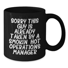 Funny Quotes for Operations Manager Birthday Unique Gifts from Friends, Gifts for Operations Manager, Black Coffee Mug, Sorry This Guy Is Already Taken - Additional