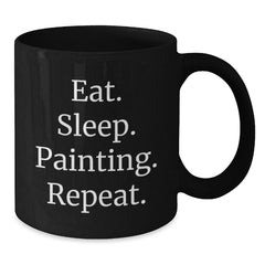 Funny Painting Quotes Black Coffee Mug Gifts for Painting Lovers, Eat Sleep Painting Repeat, Graduation Unique Gifts from Friends - Additional