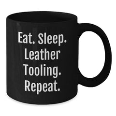Funny Leather Tooling Gifts for Him or Her - Eat. Sleep. Leather Tooling. Repeat. Black Coffee Mug, Gifts from Friends, Gifts for Leather Tooling Enthusiasts, Graduation Unique Gifts - Additional
