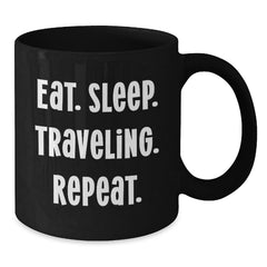 Funny Traveling Gifts for Friends and Family - Eat. Sleep. Traveling. Repeat. Black Coffee Mug - Additional