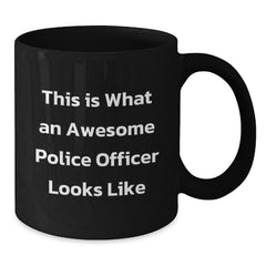 Inspiring Police Officer Gifts from Friends, Unique Graduation Mugs for Men and Women, Funny Quotes, Black 11oz or 15oz Ceramic Coffee Mug - Additional