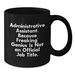 Unique Gifts for Administrative Assistants - Black Coffee Mug with Funny Quote, Perfect for Coworkers, Friends, or Family Members during Christmas - Additional